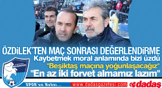 Özdilek: Kaybetmek moral anlamında bizi üzdü 82