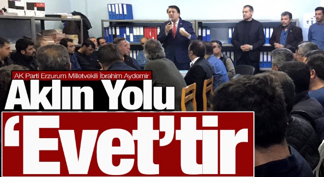 Aydemir: Aklın Yolu ‘Evet’tir