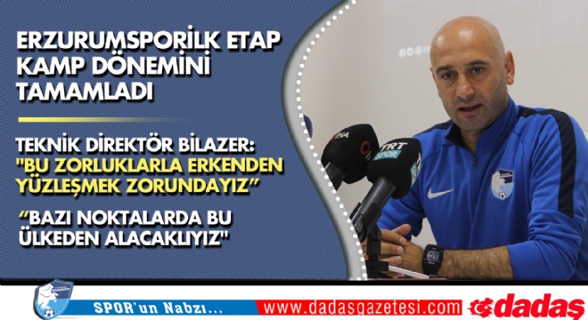 Erzurumspor ilk etap kamp dönemini tamamladı