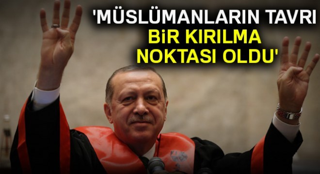  Müslümanların tavrı kırılma noktası oldu 