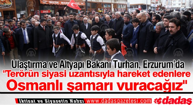  Terörün siyasi uzantısıyla hareket edenlere Osmanlı şamarı vuracağız 