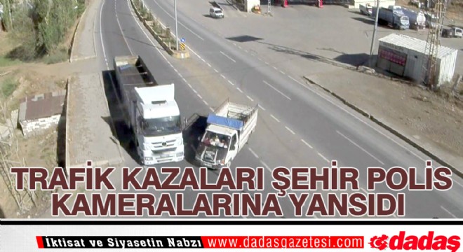 Trafik kazaları şehir polis kameralarına yansıdı