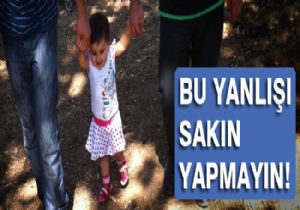 Bu yanlışı sakın yapmayın!