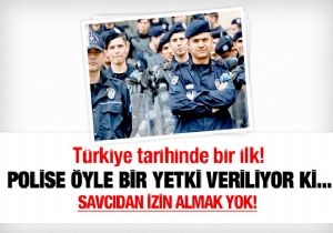 Polislere ilave yetkiler geliyor!