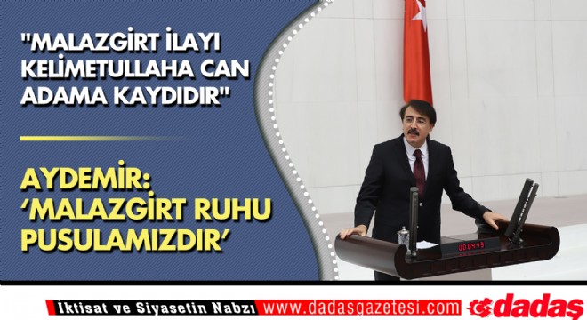 AYDEMİR: ‘MALAZGİRT RUHU PUSULAMIZDIR’