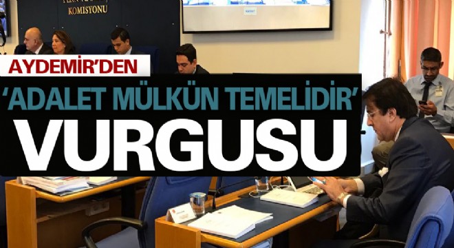 AYDEMİR’DEN ‘ADALET MÜLKÜN TEMELİDİR’ VURGUSU