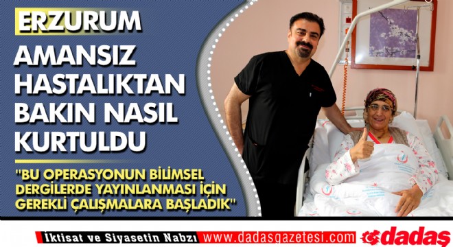 Amansız hastalıktan bakın nasıl kurtuldu