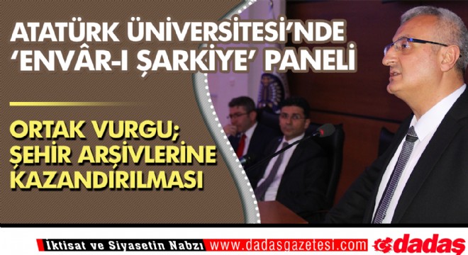 Atatürk Üniversitesi’nde “Envâr-ı Şarkiye” paneli