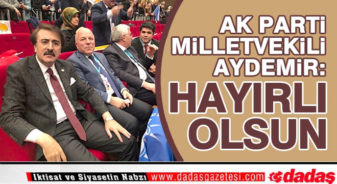 Aydemir:  Hayırlı olsun 