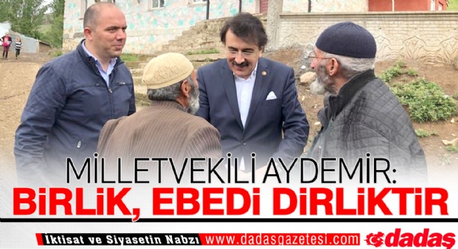 Aydemir: ‘Birlik, ebedi dirliktir’