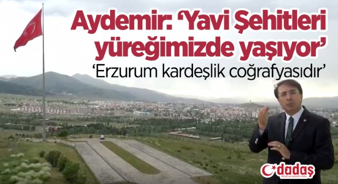 Aydemir: ‘Yavi Şehitleri yüreğimizde yaşıyor’