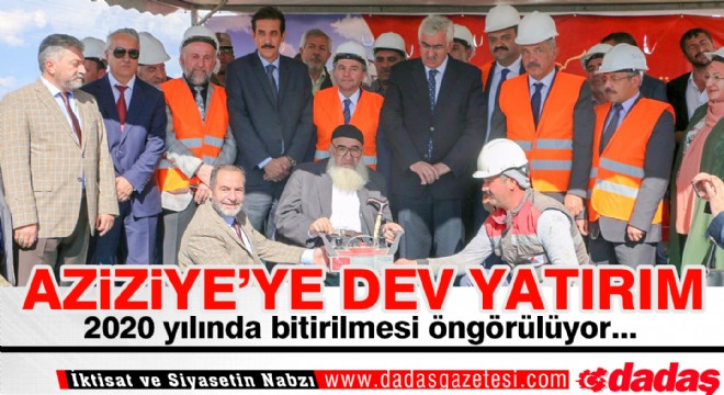 Aziziye de dev yatırım