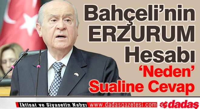 Bahçeli den Erzurum Hesabı