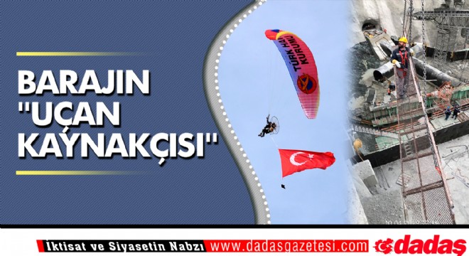 Barajın  uçan kaynakçısı 