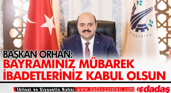 Başkan Orhan dan Bayram Mesajı