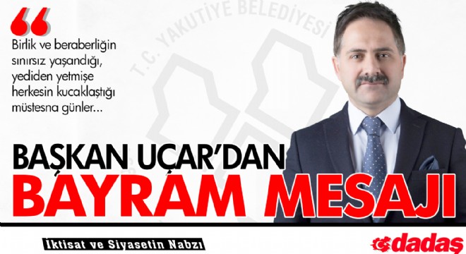 Başkan Uçar dan bayram mesajı