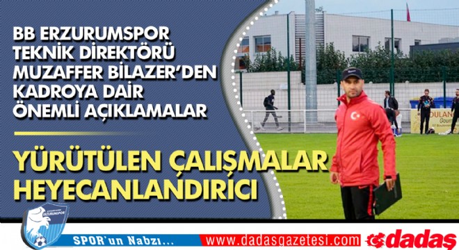 Bilazer den taraftarı heyecanlandıracak açıklamalar