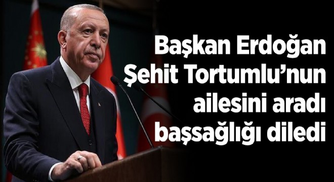 Cumhurbaşkanı Erdoğan, şehit ailesine başsağlığı diledi