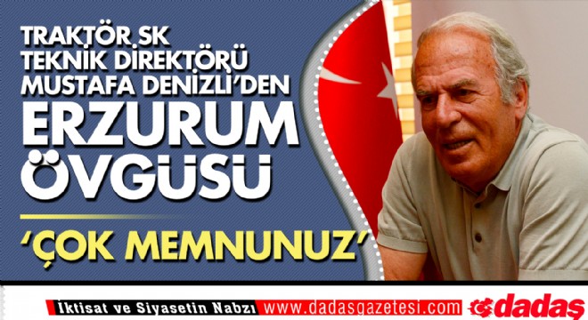 Denizli den Erzurum övgüsü