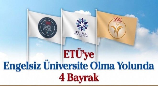 ETÜ’ye Engelsiz Üniversite olma yolunda 4 Bayrak