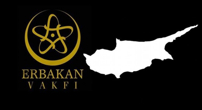 Erbakan Vakfından ”Kıbrıs” değerlendirmesi