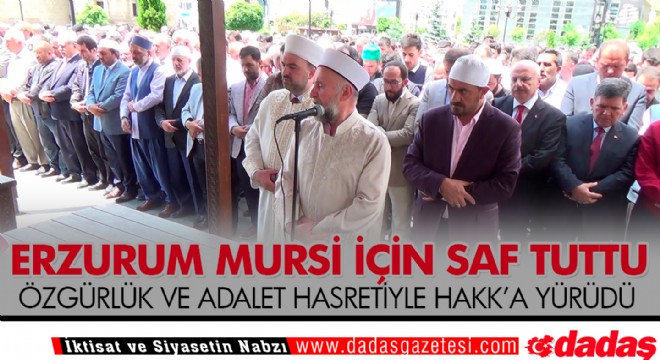 Erzurum Mursi için saf tuttu