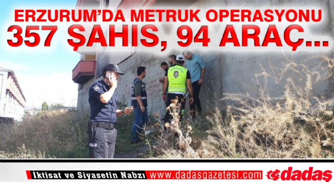 Erzurum da metruk operasyonu