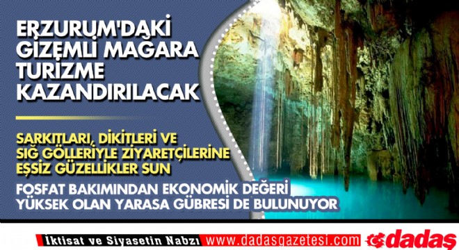 Erzurum daki  gizemli mağara  turizme kazandırılacak