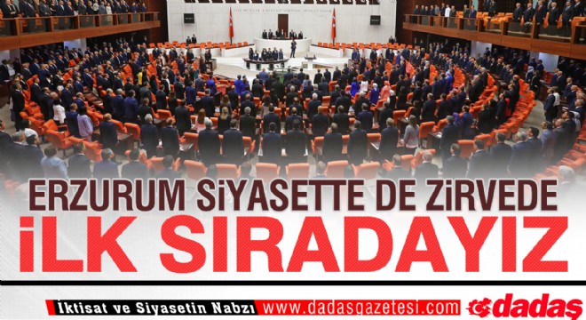 Erzurum siyasette de zirvede