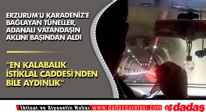 Erzurum u Karadeniz e bağlayan tüneller, aklını başından aldı