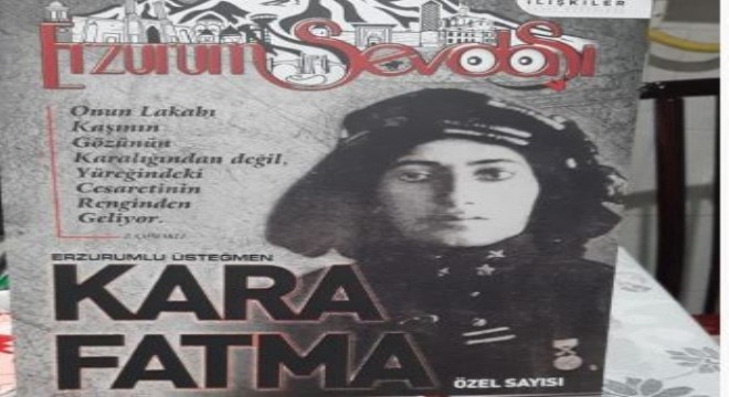 Erzurumlu Üsteğmen Kara Fatma Dergisi özel sayısı çıktı