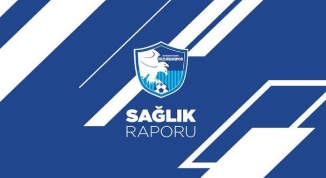 Erzurumspor Sağlık Raporu açıklandı