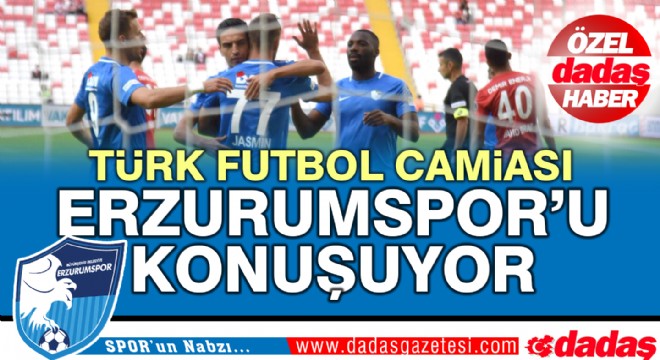 Erzurumspor takdir topluyor