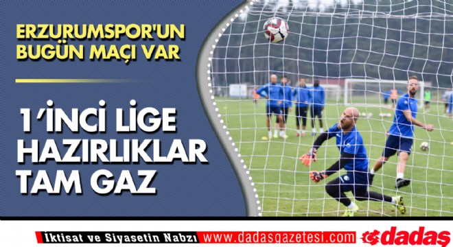 Erzurumspor un bugün hazırlık maçı var