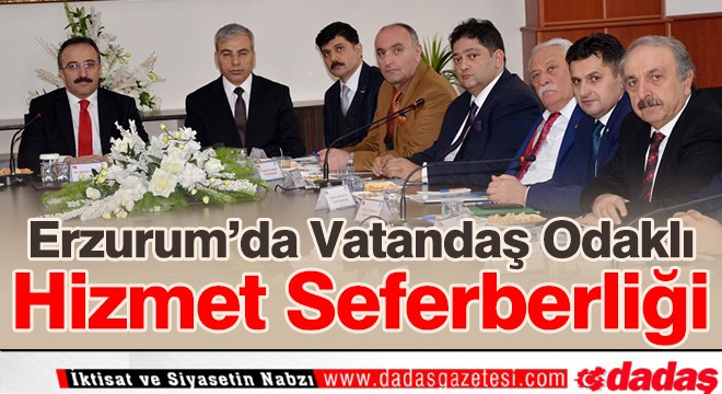 Erzurum’da Vatandaş Odaklı Hizmet Seferberliği