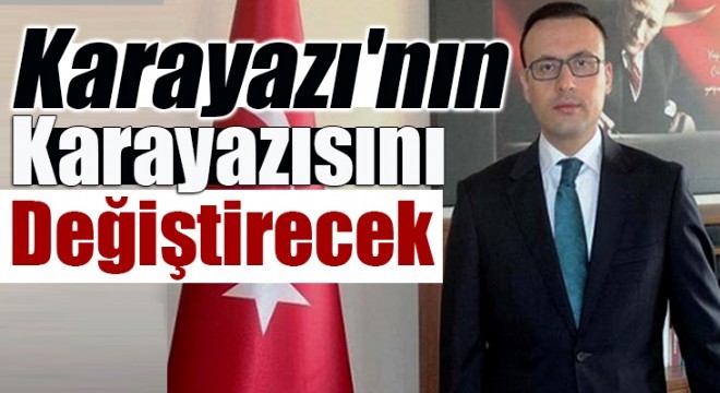 Karayazı nın Karayazısını değiştirecek