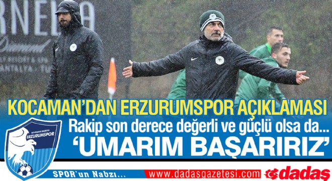 Kocaman dan Erzurumspor maçı öncesi değerlendirme