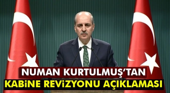 Kurtulmuş: “Bakanlar Kurulu’nda revizyon söz konusu değil”