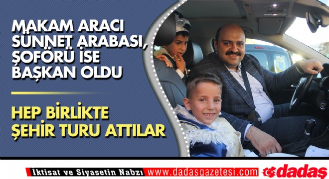 Makam aracı sünnet arabası, Başkan ise şoför oldu