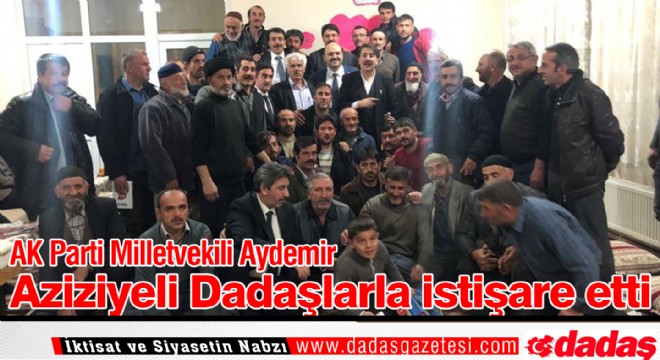 Milletvekili Aydemir Aziziyeli Dadaşlarla istişare etti