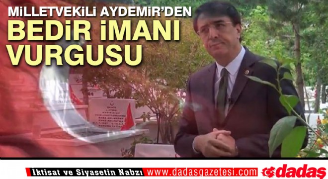 Milletvekili Aydemir’den Bedir imanı vurgusu