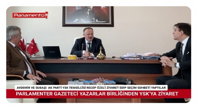 Parlamenter GYB’den YSK’ya ziyaret