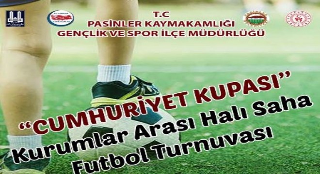 Pasinler’de kurumlar futbolda yarışacak