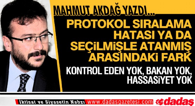 Protokol Sıralama Hatası  ya da Seçilmişle Atanmış Arasındaki Fark