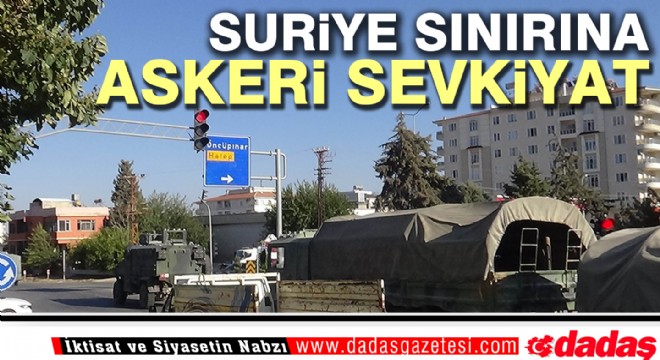 Suriye sınırına askeri sevkiyat