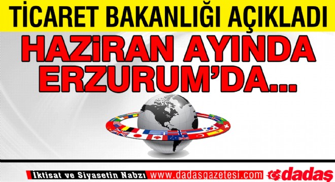 Ticaret Bakanlığı ndan Erzurum açıklaması