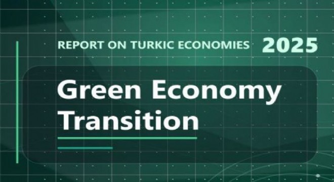 Türk Dünyasında Yeşil Ekonomiye geçiş