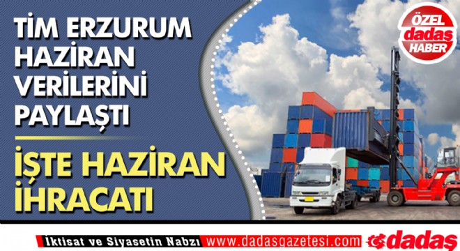 TİM Erzurum haziran verilerini paylaştı