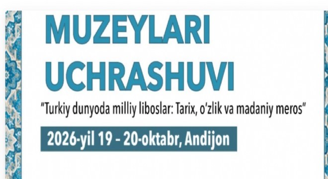 V. Türk Dünyası Müzeleri Buluşması Andican da