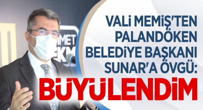 Vali Memiş ten Başkan Sunar a övgü